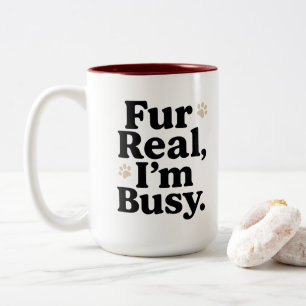 Funny Cat Mug – "Fur Real I'm Busy" – Cute Cat Mug