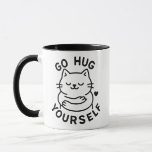 Funny Cat Mug – Go Hug Yourself Self Love Humour 