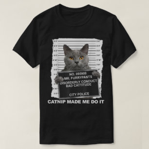 Funny Cat Mugshot Catnip Made Me Do It T-Shirt