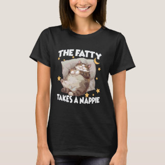 Funny cat nightgown The Fatty takes nappie chonk T-Shirt