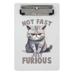 Funny Cat - Not Fast, Just Furious Mini Clipboard