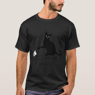 Funny Cat Personality Shirt I Do What I Want