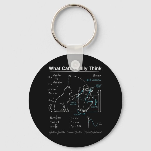 Funny Cat Physics Humour What Cats Think for Men Key Ring (Front)