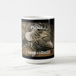 Funny Cat, Please ..I need Coffee!! Coffee Mug