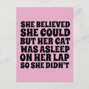 FUNNY CAT POSTCARDS, SHE BELIEVED SHE COULD POSTCARD