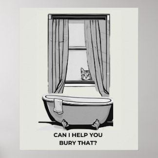 Funny Cat Poster- "Can I Help You Bury That? Poster
