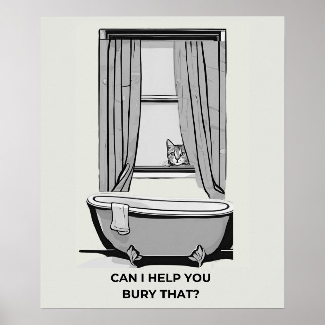 Funny Cat Poster- "Can I Help You Bury That?  Poster (Front)