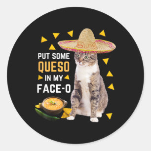 Funny Cat Put Some Queso In My Face O Cinco De May Classic Round Sticker