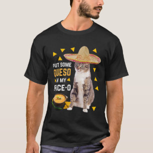 Funny Cat Put Some Queso In My Face O Cinco De May T-Shirt