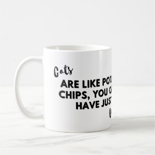 Funny Cat Quote: Cats are like Potato Chips Coffee Mug