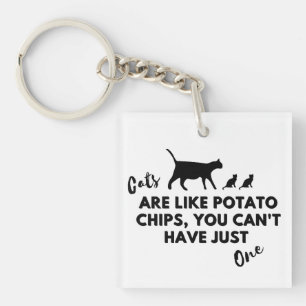 Funny Cat Quote: Cats are Like Potato Chips  Key Ring