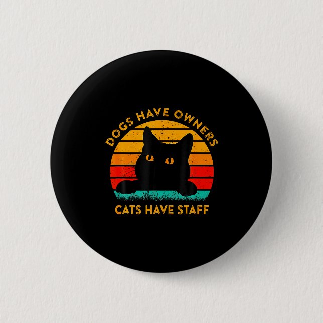 Funny Cat Quote Dogs Have Owners Cats Have Staff R 6 Cm Round Badge (Front)