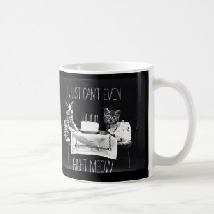 Funny cat quote I just can't even right meow kitty Coffee Mug