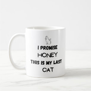 Funny Cat Quote: I Promise ... Last Cat Coffee Mug