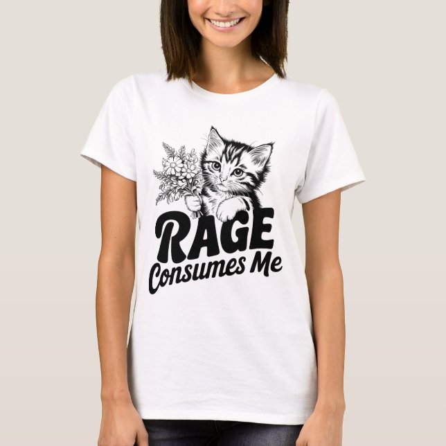 Funny Cat Rage Consumes Me T-Shirt (Front)