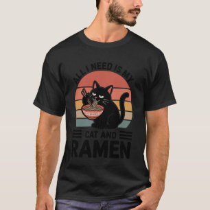 Funny Cat Ramen I Need My Cat and Ramen Kawaii Ani T-Shirt