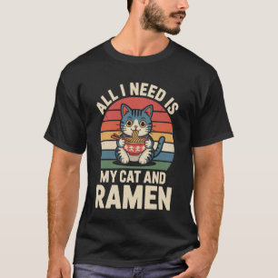 Funny Cat Ramen I Need My Cat and Ramen Kawaii Ani T-Shirt