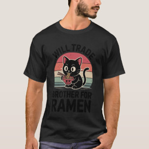 Funny Cat Ramen Trade Brother for Ramen Kawaii Ani T-Shirt