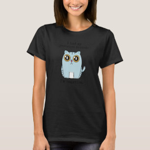 Funny Cat Sarcastic Saying I Had My Patience Teste T-Shirt