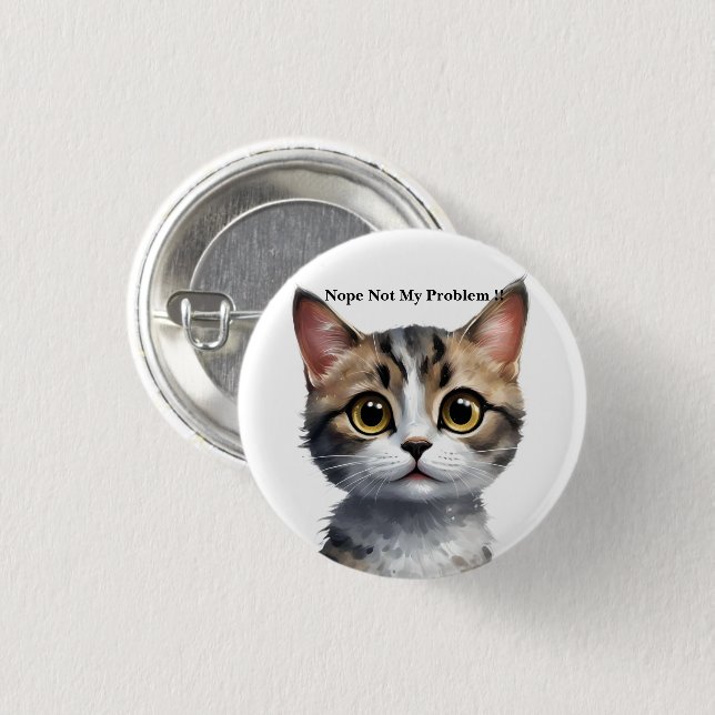 Funny Cat Say Not My Problem, 3 Cm Round Badge (Front & Back)