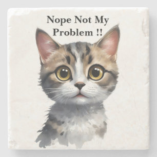 Funny Cat Say Not My Problem, Stone Coaster