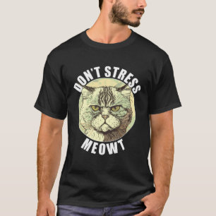 Funny Cat Saying Don't Stress Meowt Silly Grumpy A T-Shirt