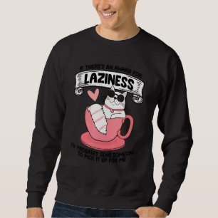 Funny Cat Saying Funny Laziness Saying Muffle 7 Sweatshirt