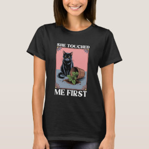 Funny Cat She Touched Me First Plant Cats Kitten C T-Shirt