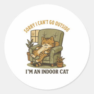 Funny Cat Shirt Sorry I Can’t Go Outside I’m An In Classic Round Sticker