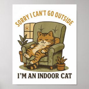Funny Cat Shirt Sorry I Can’t Go Outside I’m An In Poster