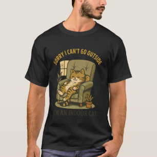 Funny Cat Shirt Sorry I Canu2019t Go Outside I'm a