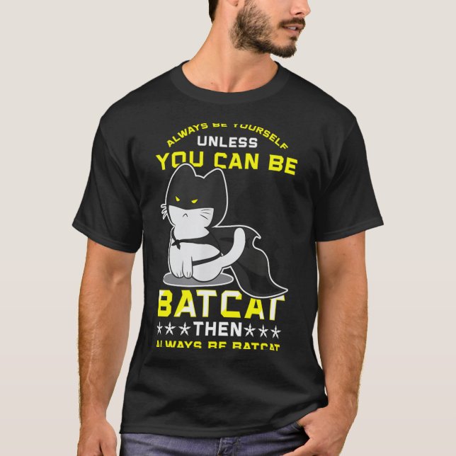 Funny Cat Shirts Be Yourself Unless You Can Batcat (Front)