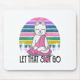 Funny Cat Shirts Meditating Kitty Let That Go Fun Mouse Pad
