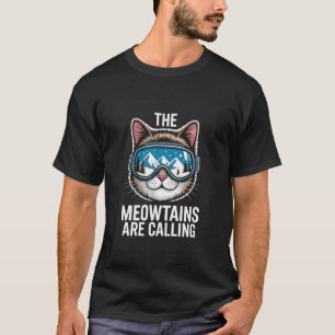 Funny Cat Ski The Meowtains are Calling Snow T-Shirt