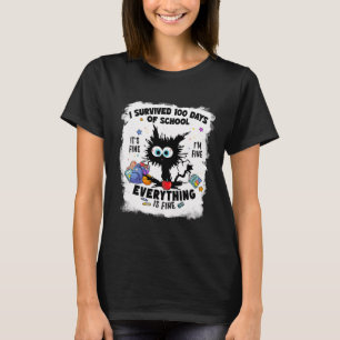 Funny Cat Survived 100 Days Of School It's Fine Im T-Shirt