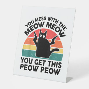 Funny Cat T Shirt You Mess with Meow Cat Lover Gif Pedestal Sign