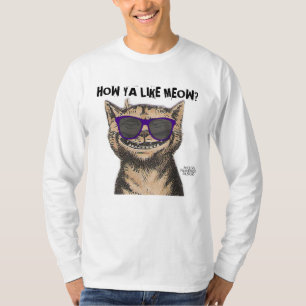 Funny Cat T-shirts, How ya like Meow? Tees