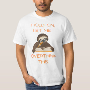 Funny Cat tee/ Hold on let me overthink this  T-Shirt