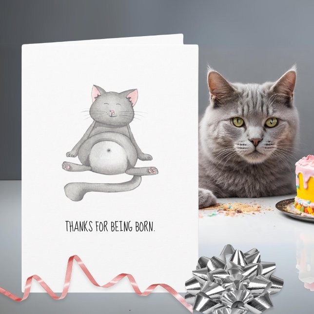 Funny Cat Thanks For Being Born Happy Birthday Card (Creator Uploaded)