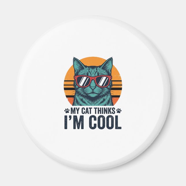 Funny Cat Thinks Im Cool Vintage Magnet (Front)
