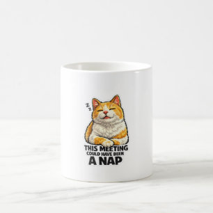 Funny Cat This Meeting Could Have Been a Nap Coffee Mug