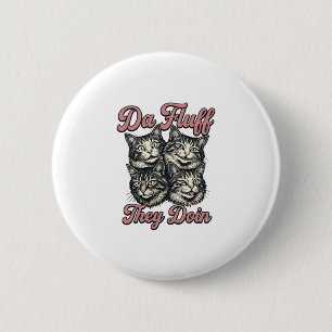Funny Cat Vintage Engraving Da Fluff They Doin Des 6 Cm Round Badge