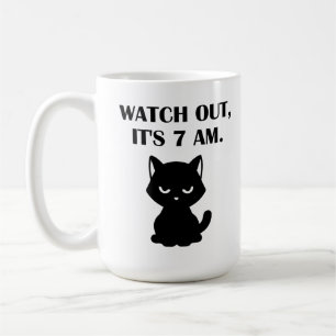 Funny Cat– Watch Out, It's 7 AM  Coffee Mug