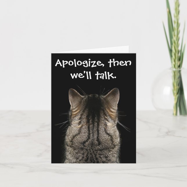 Funny Cat with Back Turned Wants Apology Card (Front)