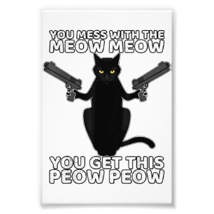 Funny Cat With Guns You Mess With The Meow Meow Photo Print
