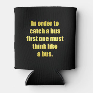 Funny Catch a Bus Joke Can Cooler