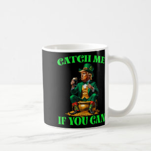 Funny Catch Me If You Can Trump Leprechaun St Patr Coffee Mug