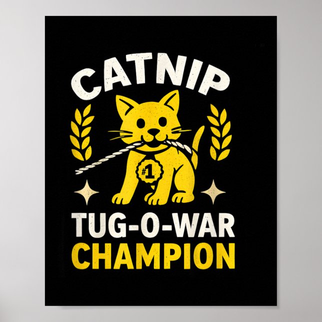 Funny Catnip Tug-o-war Winner For Feline Fans  Poster (Front)