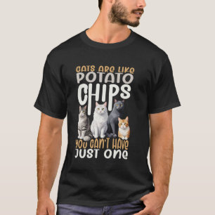 Funny Cats are Like Potato Chip Lover Gift Cute Ca T-Shirt