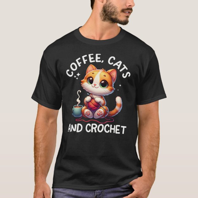 Funny Cats, Coffee And Crochet Lover. Crochet Cat  T-Shirt (Front)